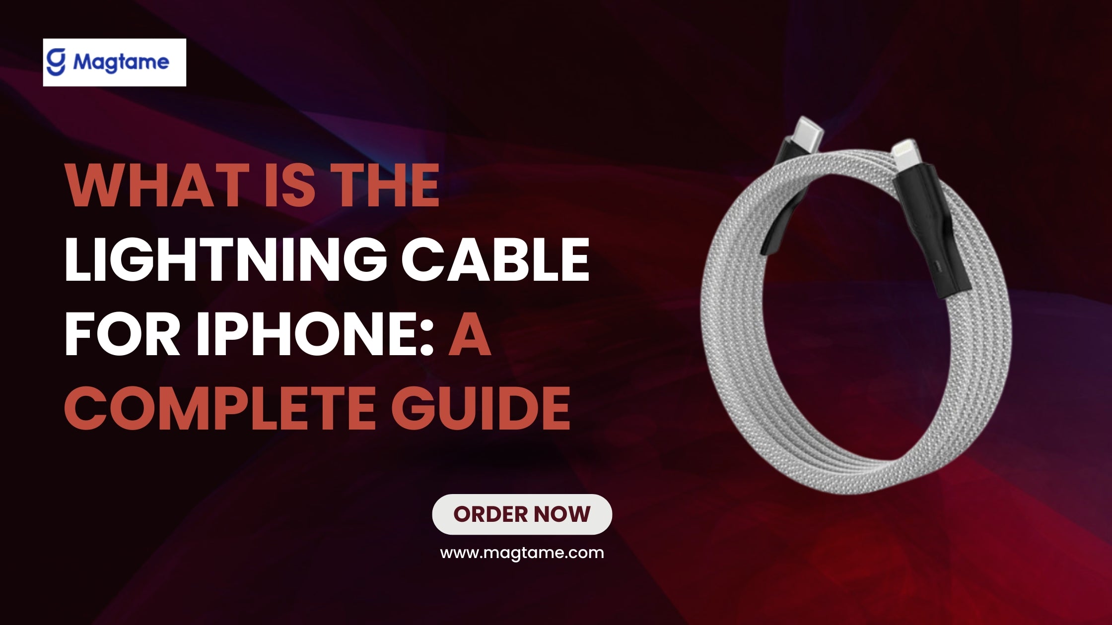 What is the Lightning Cable for iPhone A Complete Guide Magtame