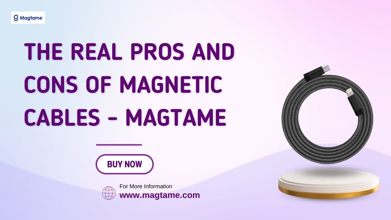 The Real Pros And Cons Of Magnetic Cables Magtame