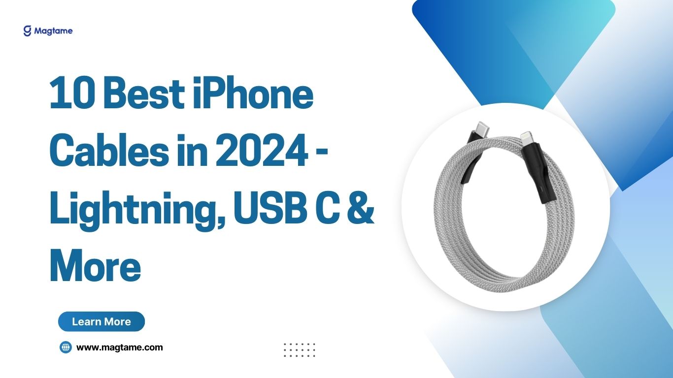 10 Best iPhone Cables in 2024 - Lightning, USB C & More – Magtame